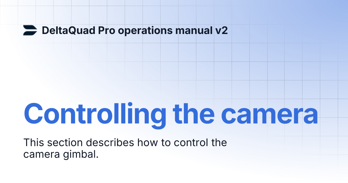 Controlling the camera | DeltaQuad Pro operations manual v2