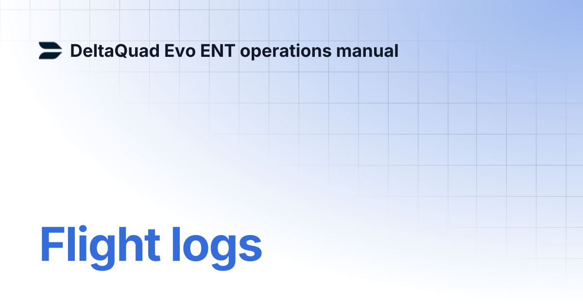 Flight logs | DeltaQuad Evo ENT operations manual