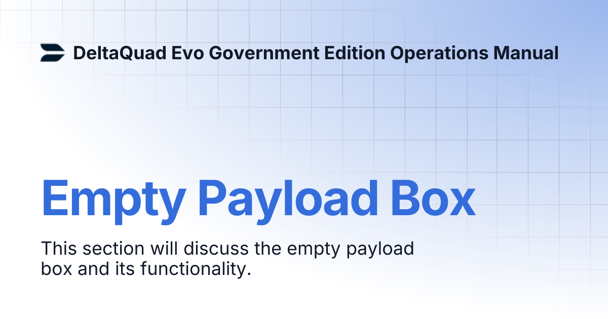 Empty Payload Box | DeltaQuad Evo Government Edition Operations Manual