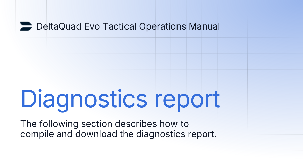 Diagnostics report | DeltaQuad Evo Tactical Operations Manual